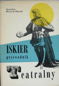 Miniatura okładki Marczak-Oborski Stanisław Iskier przewodnik teatralny.