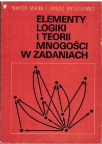 Miniatura okładki Marek Wiktor, Onyszkiewicz Janusz Elementy logiki i teorii mnogości w zadaniach.