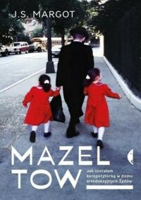 Zdjęcie nr 1 okładki Margot S.J. Mazel tow. Jak zostałam korepetytorką w domu ortodoksyjnych Żydów.