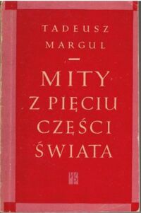 Miniatura okładki Margul Tadeusz Mity z pięciu części świata