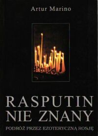 Miniatura okładki Marino Artur Rasputin nie znany. Podróż przez ezoteryczną Rosję.