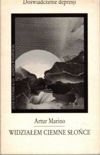 Zdjęcie nr 1 okładki Marino Artur Widziałem ciemne słońce. Doświadczenie depresji.