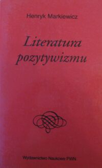 Miniatura okładki Markiewicz Henryk Literatura pozytywizmu. /Dzieje Literatury Polskiej/