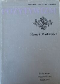 Zdjęcie nr 1 okładki Markiewicz Henryk Pozytywizm. /Historia Literatury Polskiej/