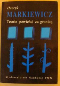 Zdjęcie nr 1 okładki Markiewicz Henryk Teorie powieści za granicą. Od początków do schyłku XX wieku.