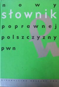 Miniatura okładki Markowski Andrzej /red./ Nowy słownik poprawnej polszczyzny.