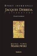 Miniatura okładki Markowski Michał Paweł Efekt Inskrypcji. Jacques Derrida i literatura. 
