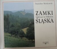 Zdjęcie nr 1 okładki Markowski Stanisław  Zamki Śląska. Schlosser in Schlesien.