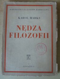 Miniatura okładki Marks Karol Nędza filozofii. Odpowiedź na "Filozofię nędzy" p. Proudhona. /Biblioteka Klasyków Marksizmu/