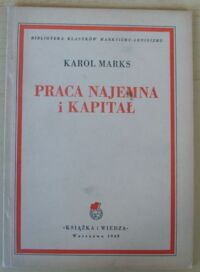 Miniatura okładki Marks Karol Praca najemna i kapitał. /Biblioteka Klasyków Marksizmu-Leninizmu/