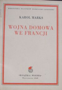 Miniatura okładki Marks Karol Wojna domowa we Francji. /Biblioteka Klasyków Marksizmu-Leninizmu/
