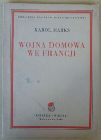 Miniatura okładki Marks Karol Wojna domowa we Francji. /Biblioteka Klasyków Marksizmu-Leninizmu/
