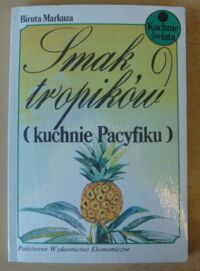 Zdjęcie nr 1 okładki Markuza Biruta Smak tropików (kuchnie Pacyfiku).