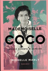 Miniatura okładki Marly Michelle Mademoiselle Coco. Miłość zaklęta w zapachu.