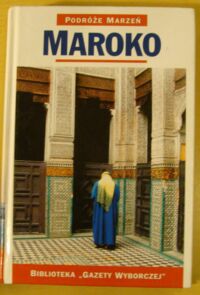 Miniatura okładki  Maroko. /Podróże Marzeń. Tom 21/