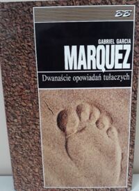 Miniatura okładki Marquez Garcia Gabriel Dwanaście opowiadań tułaczych. /Biblioteka Bestsellerów/
