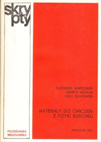 Miniatura okładki Marszałek Kazimierz, Nowak Henryk, Śliwowski Lech Materiały do ćwiczeń z fizyki budowli.