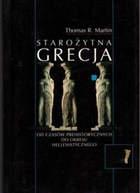 Miniatura okładki Martin Thomas R. Starożytna Grecja. Od czasów prehistorycznych do okresu hellenistycznego.