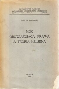 Miniatura okładki Martyniak Czesław Moc obowiązująca prawa a teoria Kelsena.