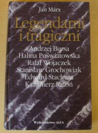 Miniatura okładki Marx Jan Legendarni i tragiczni. Eseje o polskich poetach przeklętych.