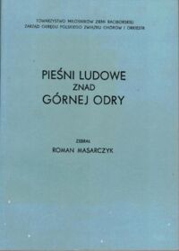 Miniatura okładki Masarczyk Roman /zebrał/ Pieśni ludowe znad Górnej Odry.