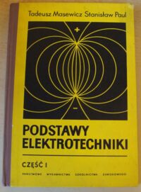 Miniatura okładki Masewicz Tadeusz, Paul Stanisław Podstawy elektrotechniki. Część I.