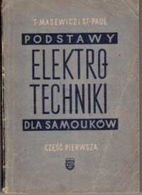 Miniatura okładki Masewicz Tadeusz, Paul Stanisław Podstawy elektrotechniki. Część I.