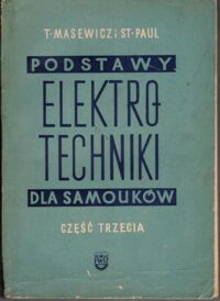 Miniatura okładki Masewicz Tadeusz, Paul Stanisław Podstawy elektrotechniki. Część III.