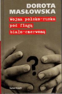 Miniatura okładki Masłowska Dorota Wojna polsko-ruska pod flagą biało-czerwoną.