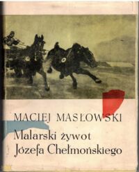 Miniatura okładki Masłowski Maciej Malarski żywot Józefa Chełmońskiego.