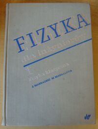Miniatura okładki Massalski Jerzy, Massalska Michalina Fizyka dla inżynierów. Część I. Fizyka klasyczna.