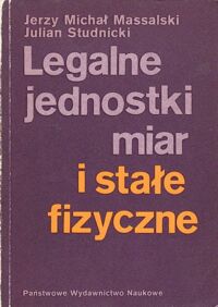 Zdjęcie nr 1 okładki Massalski Jerzy Michał, Studnicki Julian Legalne jednostki miar i stałe fizyczne.