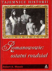 Miniatura okładki Massie Robert K. Romanowowie ostatni rozdział. /Tajemnice Historii/