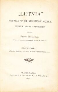 Miniatura okładki Maszyński Piotr "Lutnia". Pierwszy wybór kwartetów męzkich, polskich o obcych kompozytorów. Zeszyt czwarty.