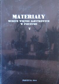 Miniatura okładki  Materiały Muzeum Wnętrz Zabytkowych w Pszczynie V.