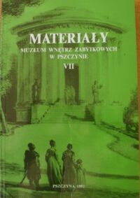 Miniatura okładki  Materiały Muzeum Wnętrz Zabytkowych w Pszczynie VII.