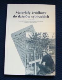 Zdjęcie nr 1 okładki  Materiały źródłowe do dziejów sybirackich ze zbiorów Komisji Historycznej Związku Sybiraków Oddział w Krakowie.
