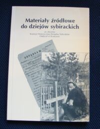 Zdjęcie nr 1 okładki  Materiały źródłowe do dziejów sybirackich ze zbiorów Komisji Historycznej Związku Sybiraków Oddział w Krakowie.