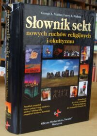 Miniatura okładki Mather George A., Nichols Larry A. Słownik sekt nowych ruchów religijnych i okultyzmu.