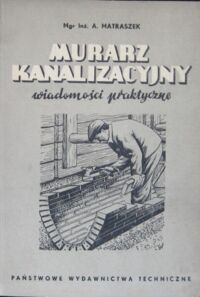 Zdjęcie nr 1 okładki Matraszek Andrzej Murarz kanalizacyjny. Wiadomości praktyczne.