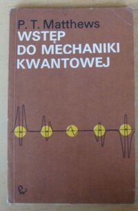 Zdjęcie nr 1 okładki Matthews P. T. Wstęp do mechaniki kwantowej.