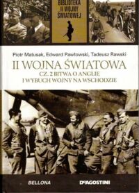 Zdjęcie nr 1 okładki Matusak Piotr, Pawłowski Edward, Rawski Tadeusz II Wojna Światowa. Cz. 2. Bitwa o Anglię i wybuch wojny na wschodzie. /Biblioteka II Wojny Światowej/