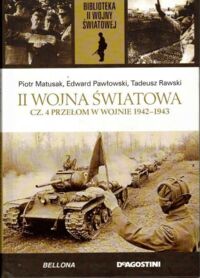 Zdjęcie nr 1 okładki Matusak Piotr, Pawłowski Edward, Rawski Tadeusz II Wojna Światowa. Cz. 4. Przełom w wojnie 1942-1943. /Biblioteka II Wojny Światowej