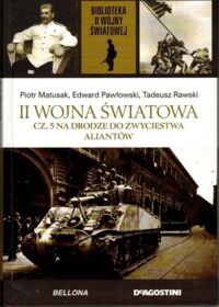 Miniatura okładki Matusak Piotr, Pawłowski Edward, Rawski Tadeusz II Wojna Światowa. Cz. 5. Na drodze do zwycięstwa aliantów. /Biblioteka II Wojny Światowej/