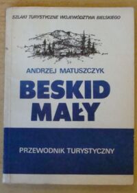 Miniatura okładki Matuszczyk Andrzej Beskid Mały. Przewodnik turystyczny. /Szlaki Turystyczne Województwa Bielskiego/