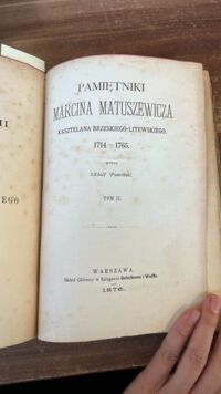 Zdjęcie nr 2 okładki MATUSZEWICZ Marcin Pamiętniki Marcina Matuszewicza, kasztelana brzeskiego-litewskiego 1714 -1765 wydał Adolf Pawiński. Tom I-II, vol. I.