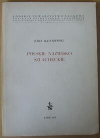Miniatura okładki Matuszewski Józef Polskie nazwisko szlacheckie.