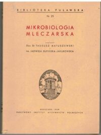 Miniatura okładki Matuszewski Tadeusz Jakubowska-Supińska Jadwiga Mikrobiologia mleczarska. /Biblioteka Pulawska nr 25./