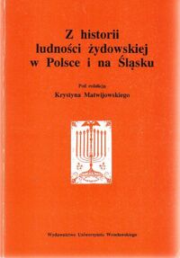 Miniatura okładki Matwijowski Krystyn /red./ Z historii ludności żydowskiej w Polsce i na Śląsku.