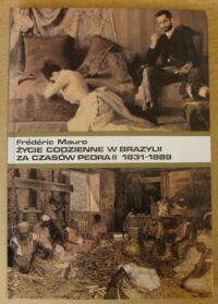 Miniatura okładki Mauro Frederic Życie codzienne w Brazylii za czasów Pedra II 1831-1889.